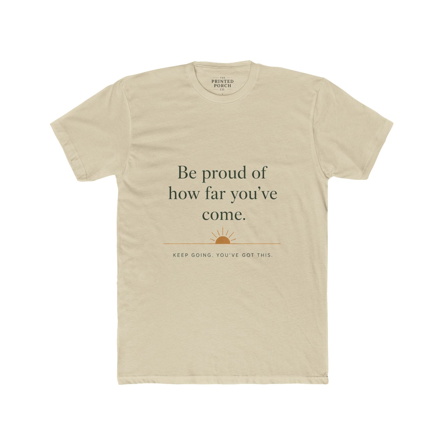 Inspirational Crew Tee — “Be proud of how far you’ve come.” Motivational Quote T-Shirt