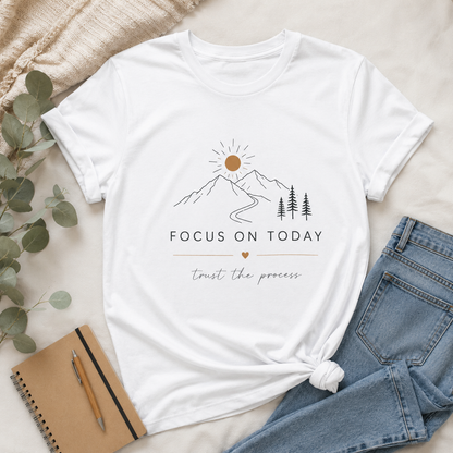 Focus On Today Inspirational T-Shirt