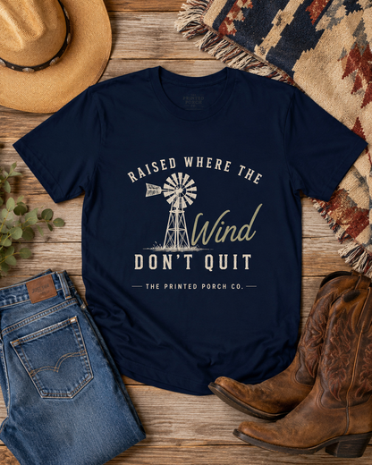 Raised Where the Wind Don't Quit T-Shirt