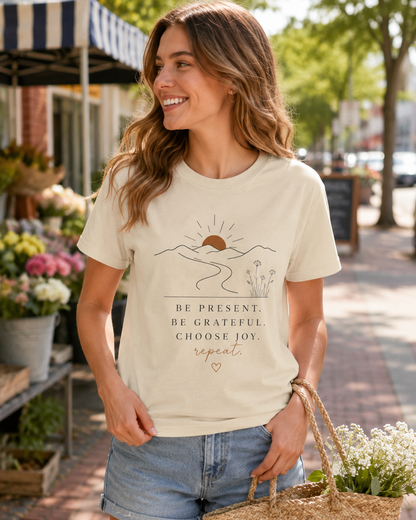 Be Present Inspirational Tee — 'Be Present. Be Grateful. Choose Joy.' Motivational Graphic T‑Shirt