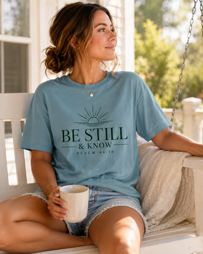 Be Still & Know T‑Shirt — Psalm 46:10 Inspirational Faith Tee