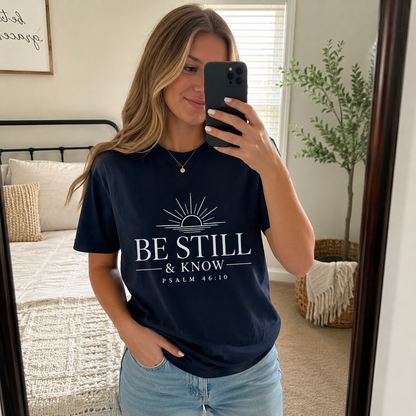 Be Still & Know T‑Shirt — Psalm 46:10 Inspirational Faith Tee