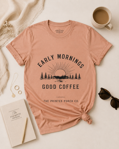 Early Mornings Good Coffee T-Shirt