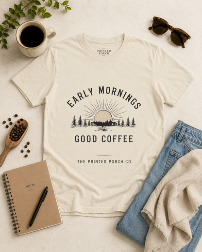 Early Mornings Good Coffee T-Shirt