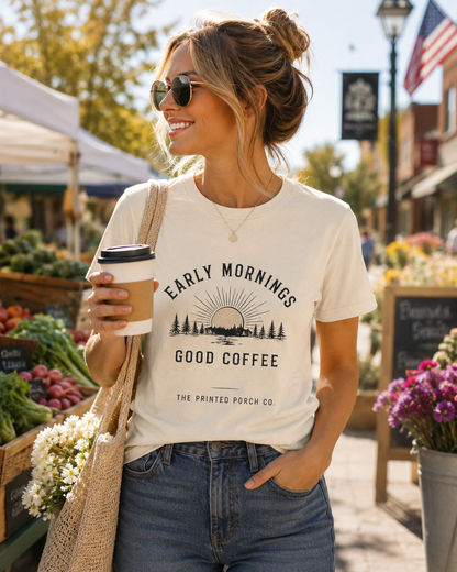 Early Mornings Good Coffee T-Shirt