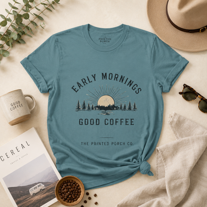 Early Mornings Good Coffee T-Shirt